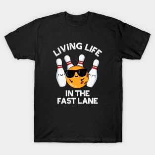 Living Life In The Fast Lane Cute Bowling Pun T-Shirt